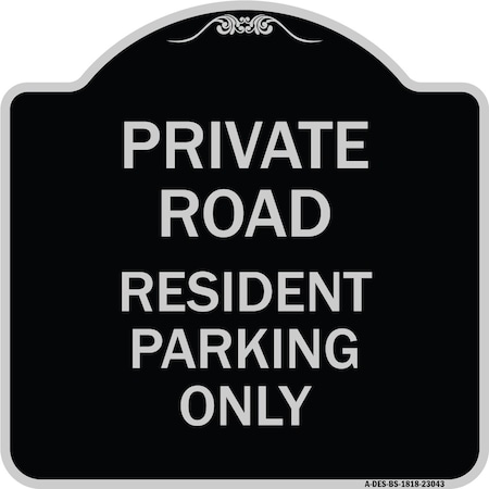 Signmission Reserved Parking Private Road Resident Parking Heavy-Gauge Aluminum Sign, 18" x 18", BS-1818-23043 A-DES-BS-1818-23043